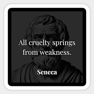 Seneca's Insight: Cruelty Arises from Inner Weakness Sticker